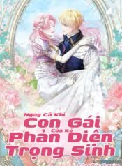 6 Ngay cả khi con gái của kẻ phản diện trọng sinh