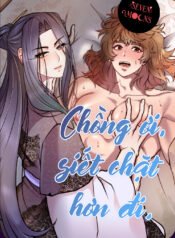 Chồng ơi, siết chặt hơn đi.