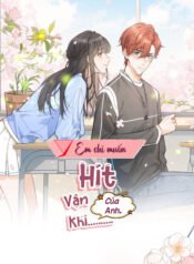 Em Chỉ Muốn Hít Vận Khí Của Anh